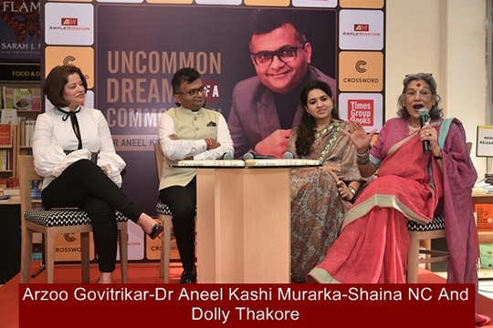 Dolly Thakore  – Shaina NC & Arzoo Govitrikar Grace the Release of Dr Aneel Kashi Murarka’s Biography  Uncommon Dreams Of A Common Man