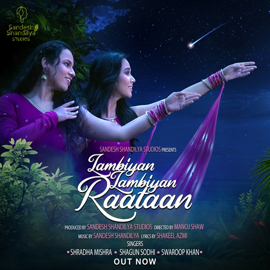 Song Lambiyan Lambiyan Raataan Composed By Sandesh Shandilya Sung By Shradha Mishra – Shagun Sodhi – Swaroop Khan And Writen By Shakeel Azmi  Releases – Music Label Sandesh  Shandilya Studios